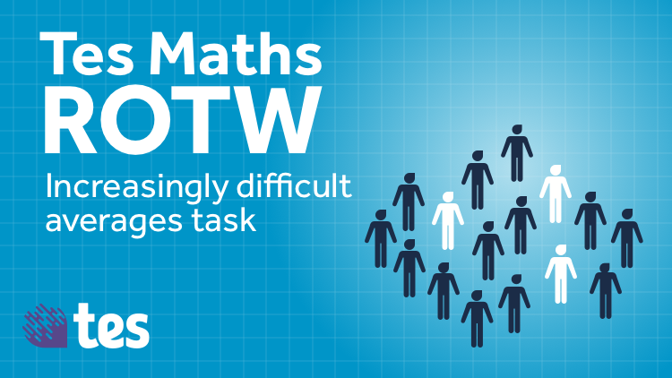 Increasingly difficult questions: Mean average - TES Maths Resource of ...